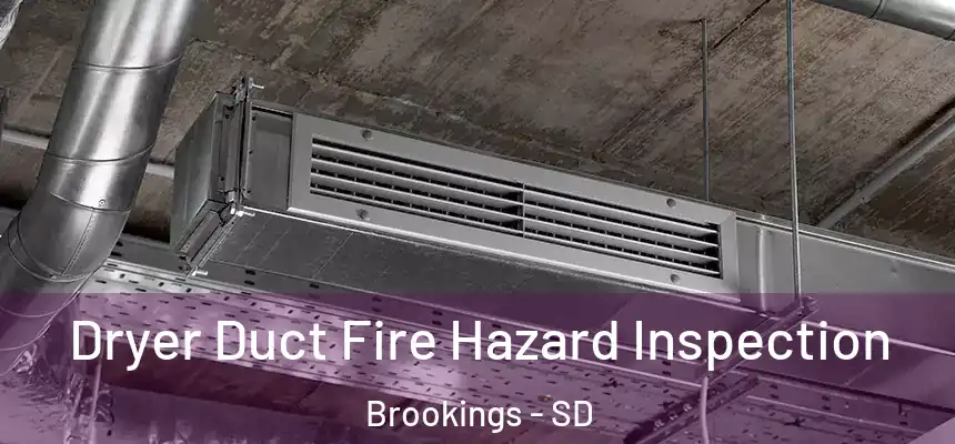 Dryer Duct Fire Hazard Inspection Brookings - SD