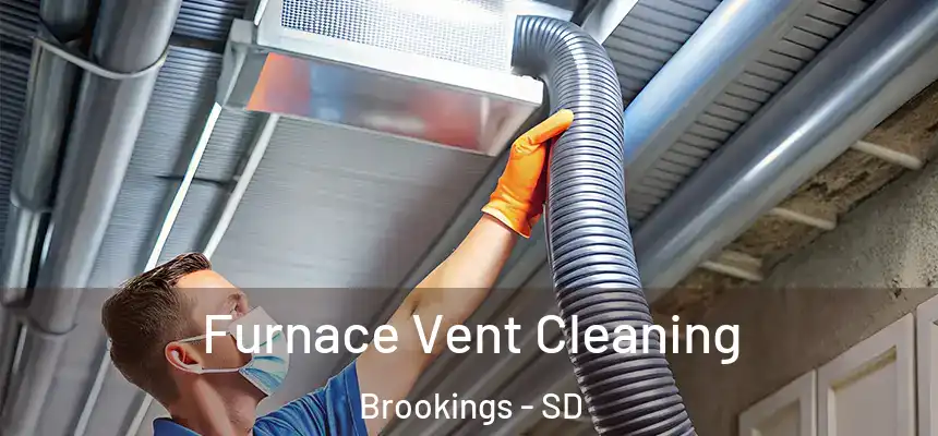 Furnace Vent Cleaning Brookings - SD