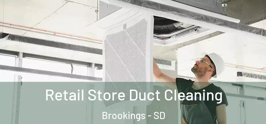 Retail Store Duct Cleaning Brookings - SD